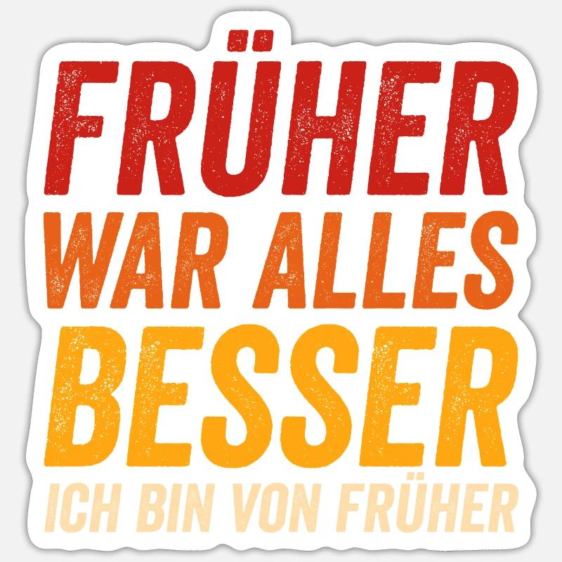 Früher war alles besser - Ich bin von früher - Sticker Größe S (10 x 10 cm) - Mattweiß