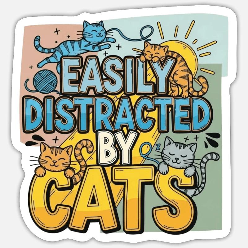 Easily Distracted by Cats Sticker size S (10 x 10 cm)