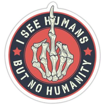 I See humans but no humanity - Sticker size S (10 x 10 cm) - white matte - Front