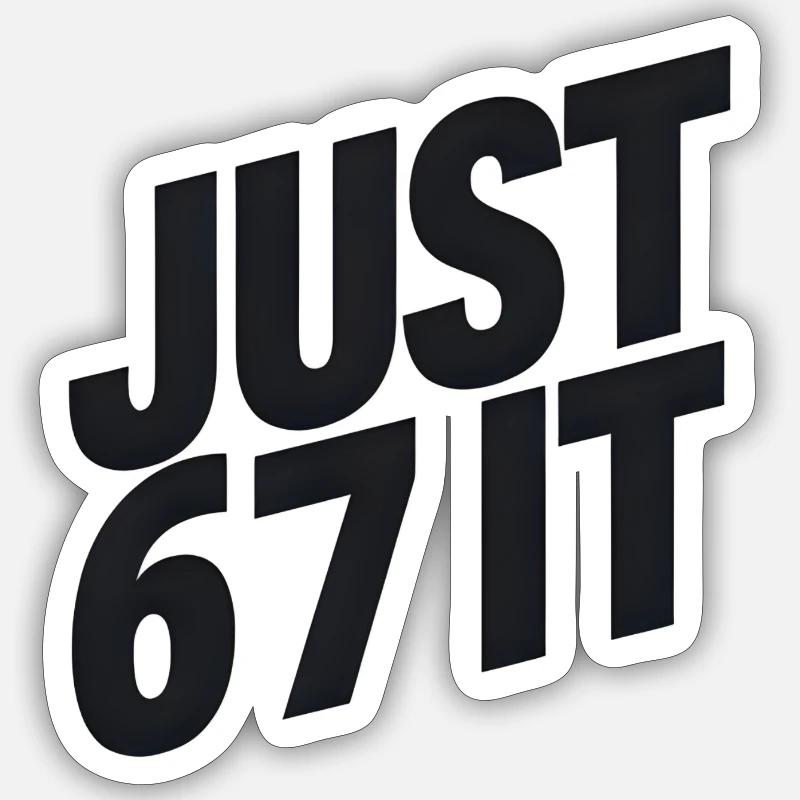 Just 6 7 It – Typographic Statement Sticker size S (10 x 10 cm)