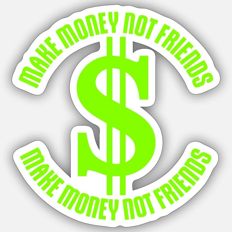 Guadagnare soldi, non amici, Slogan della frase - Sticker formato S (10 x 10 cm) - bianco opaco