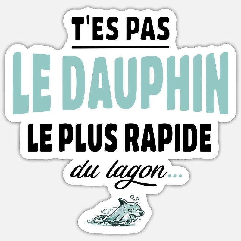 T’es pas le dauphin le plus rapide du lagon Sticker taille S (10 x 10 cm)