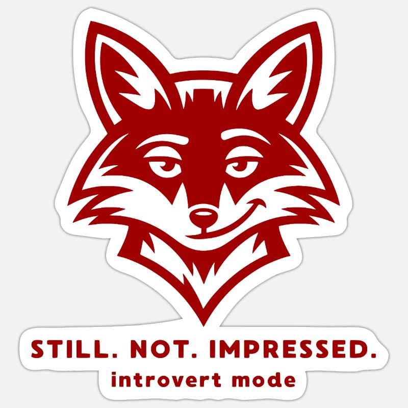 Citation drôle d’introverti de Fox - toujours pas impressionné Sticker taille S (10 x 10 cm)