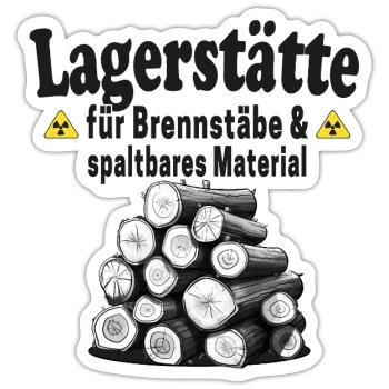 Lagerstätte Brennstäbe lustiger Holz Spruch - Sticker Größe S (10 x 10 cm) - Mattweiß - Vorne