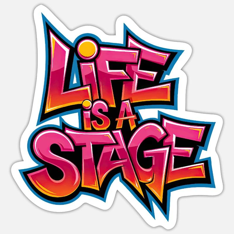 Life is a Stage Graffiti Sticker size S (10 x 10 cm)