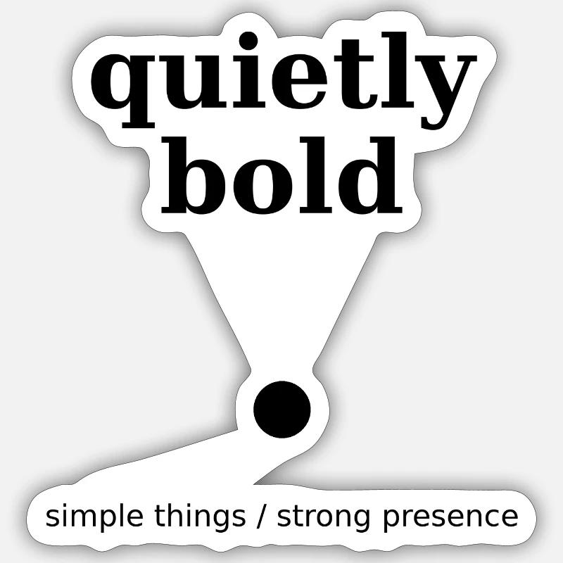 quietly bold - Sticker taille S (10 x 10 cm) - blanc mat