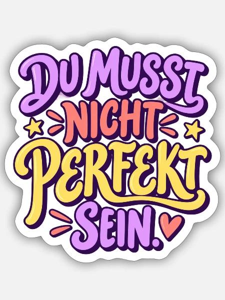 Du musst nicht perfekt sein - Sticker Größe S (10 x 10 cm) - Mattweiß