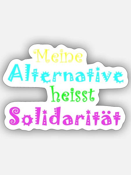 Meine Alternative heisst Solidarität - Sticker Größe S (10 x 10 cm) - Mattweiß