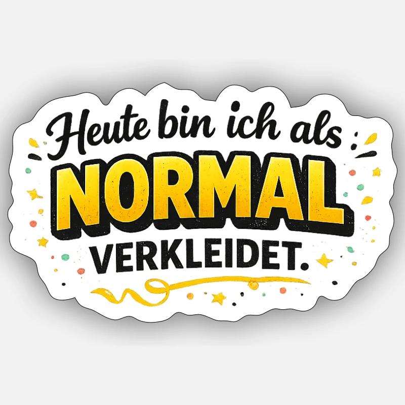 Heute bin ich als NORMAL verkleidet - Sticker Größe S (10 x 10 cm) - Mattweiß