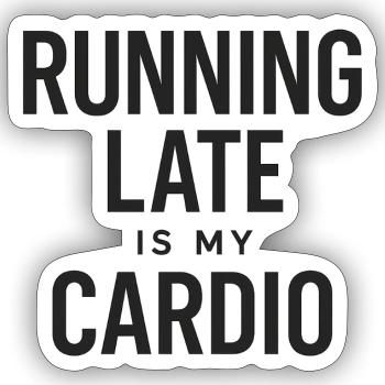 Running Late Is My Cardio – Statement Shirt - Sticker size S (10 x 10 cm) - white matte - Front