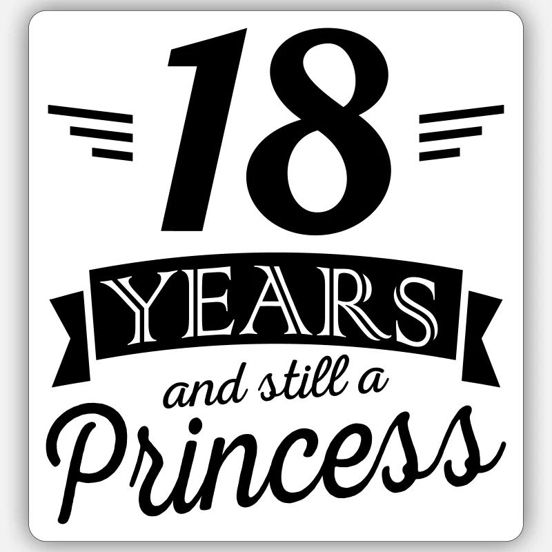 18 ans et encore une princesse Sticker taille S (10 x 10 cm)