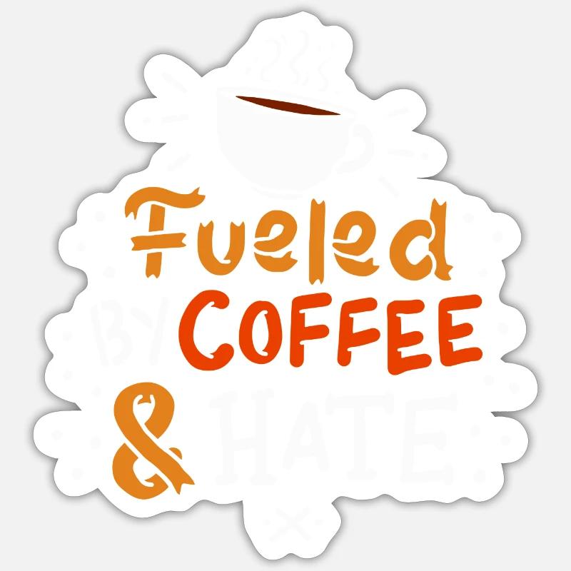 Coffee "fueled by coffee and hate" gift theme Sticker size S (10 x 10 cm)