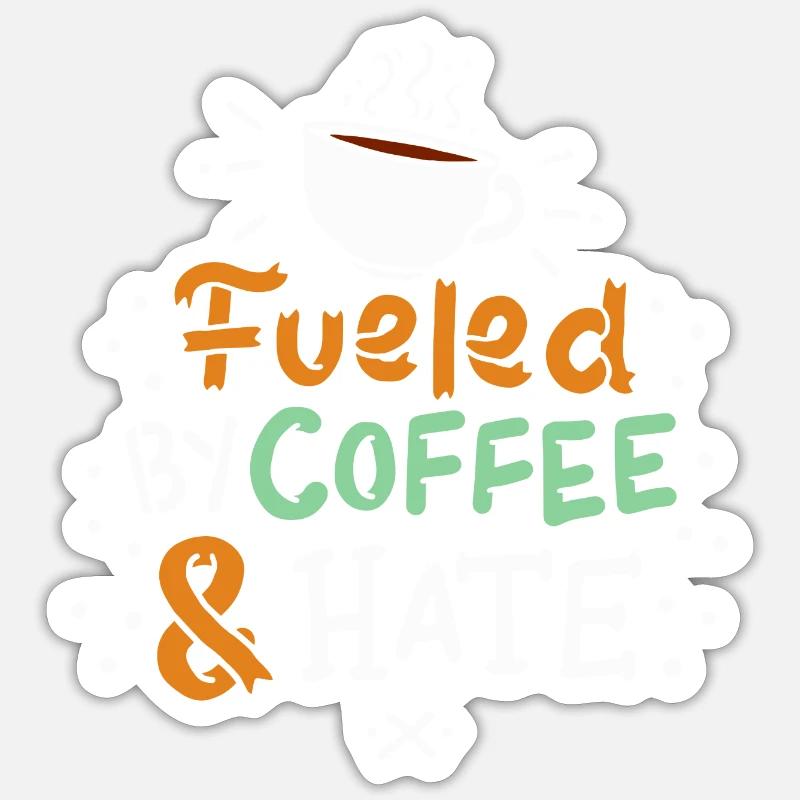 Coffee "fueled by coffee and hate" gift theme Sticker size S (10 x 10 cm)