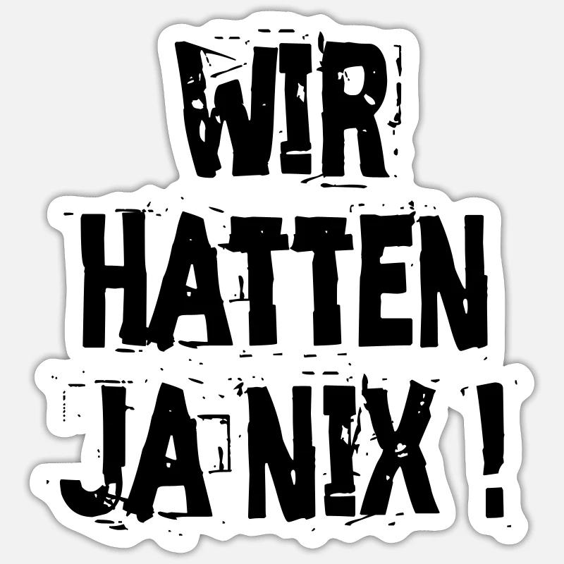 We had nothing - The Old School TShirt Sticker size S (10 x 10 cm)