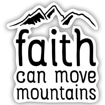 Faith Can Move Mountains - Sticker Größe S (10 x 10 cm) - Mattweiß - Vorne