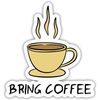 Bring Coffee - Sticker size S (10 x 10 cm) - white matte - Front