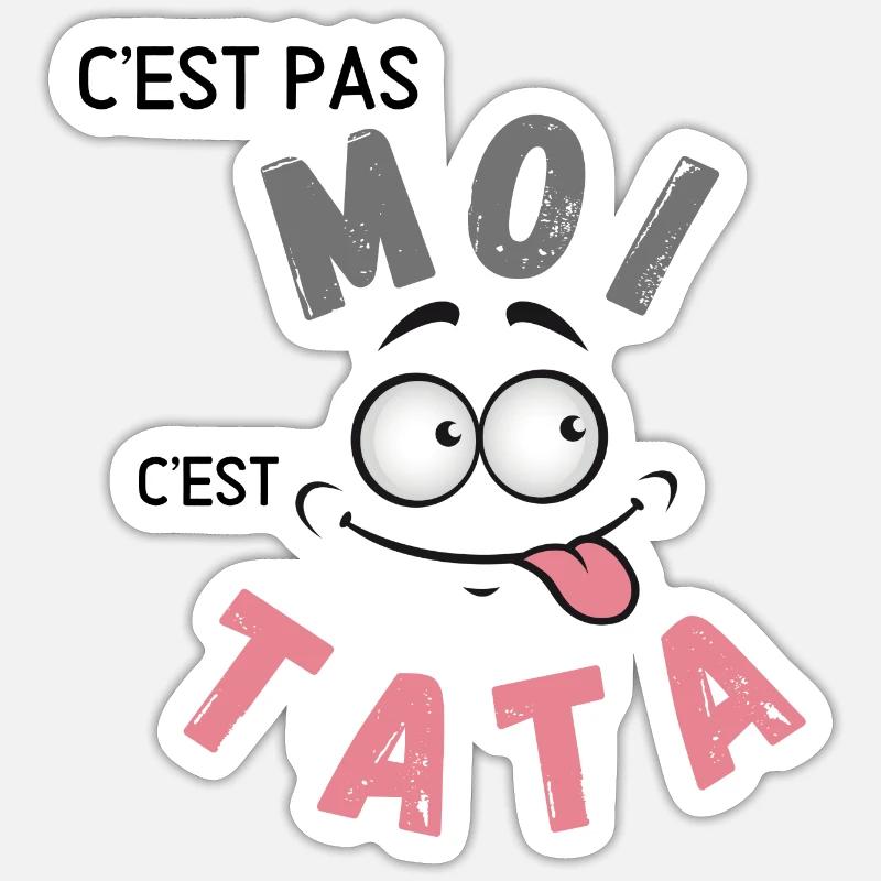 C’est pas moi c’est Tata - Sticker taille S (10 x 10 cm) - blanc mat