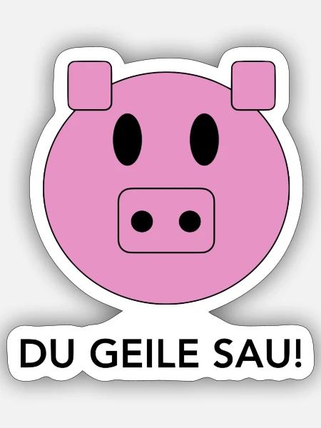 Du Geile SAU! - Sticker Größe S (10 x 10 cm) - Mattweiß