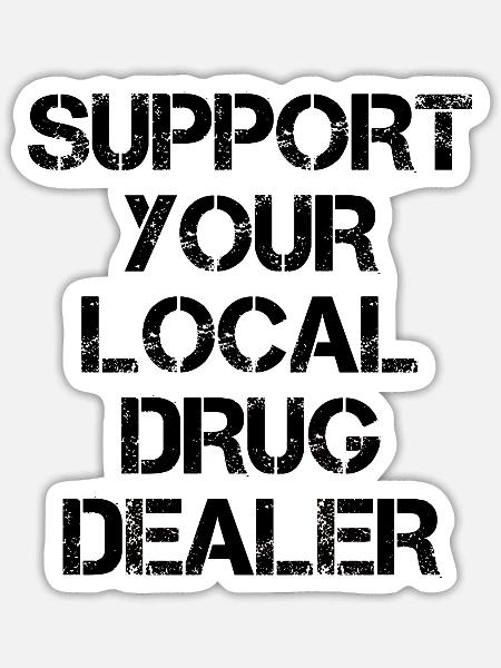 Unterstütze deinen Drogendealer - Sticker Größe S (10 x 10 cm) - Mattweiß