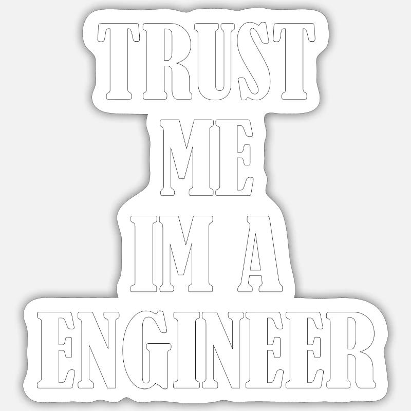 Trust me im a engineer Sticker size S (10 x 10 cm)