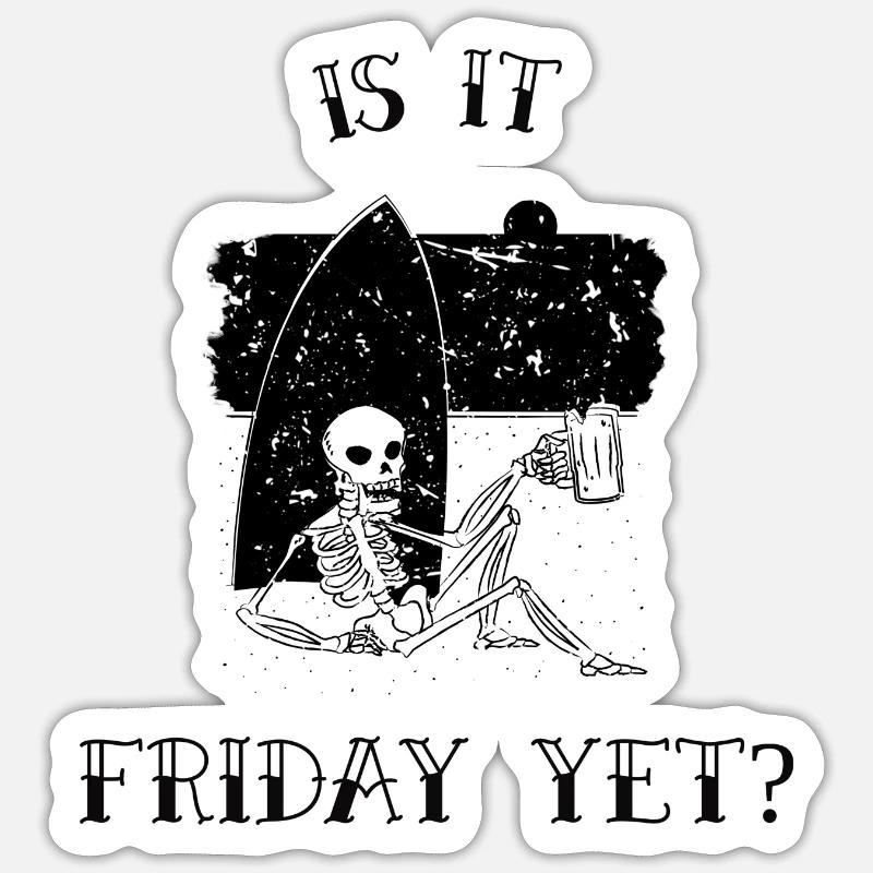 Is it Friday yet? - Sticker Größe S (10 x 10 cm) - Mattweiß