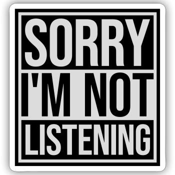 sorry in not listening - Sticker size S (10 x 10 cm) - white matte - Front