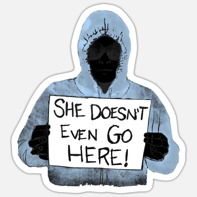 She Doesn't Even Go Here - Sticker taille S (10 x 10 cm) - blanc mat