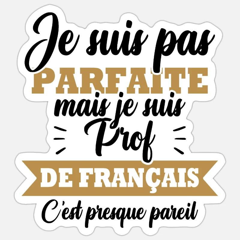 Pas parfaite mais je suis prof de français - Sticker taille S (10 x 10 cm) - blanc mat