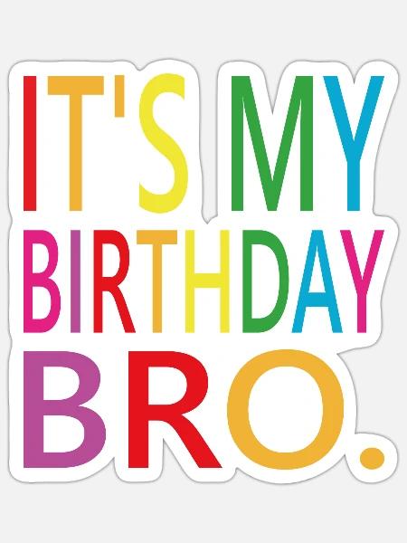 Its my birthday Bro - Sticker Größe S (10 x 10 cm) - Mattweiß