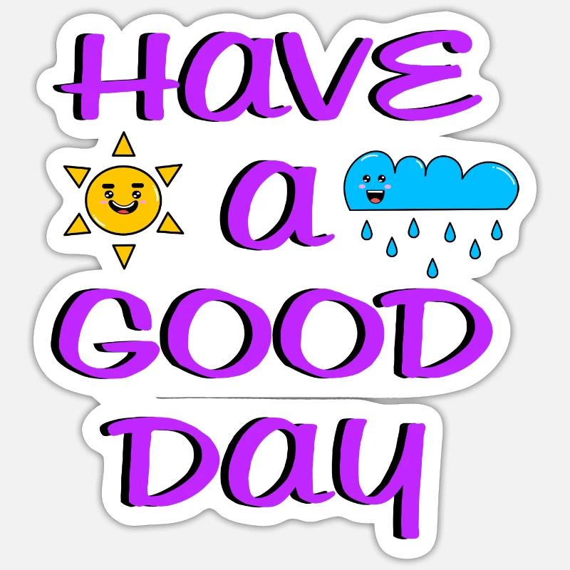 have a good day - Sticker Größe S (10 x 10 cm) - Mattweiß