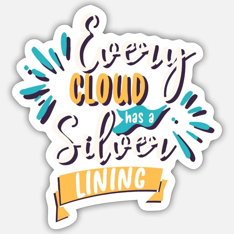 Every cloud has a Silver Lining Sticker size S (10 x 10 cm)