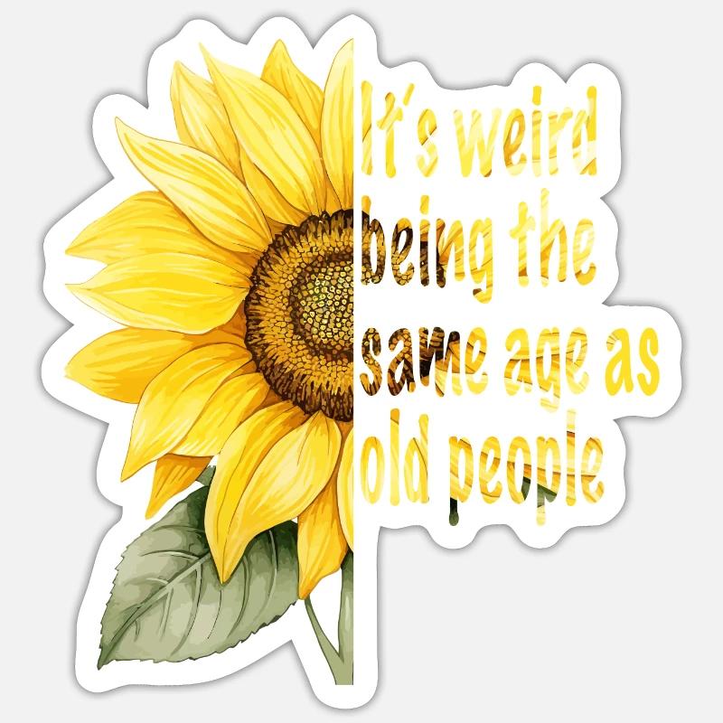 It ́s Weird Being The Same Age As Old People - Sticker size S (10 x 10 cm) - white matte