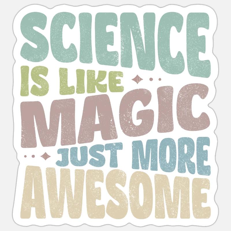 Science is like magic, just more awesome. Sticker size S (10 x 10 cm)