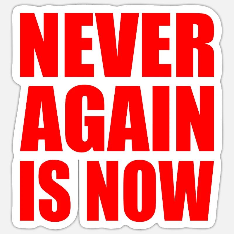 Never again is now - Sticker size S (10 x 10 cm) - white matte