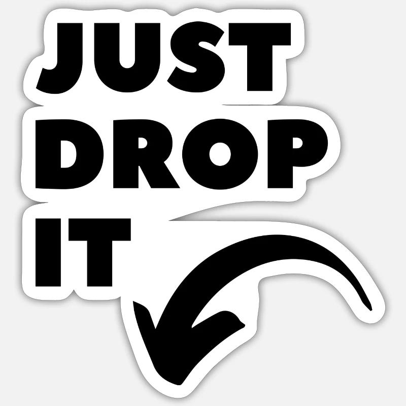 Just Drop It Sticker Größe S (10 x 10 cm)