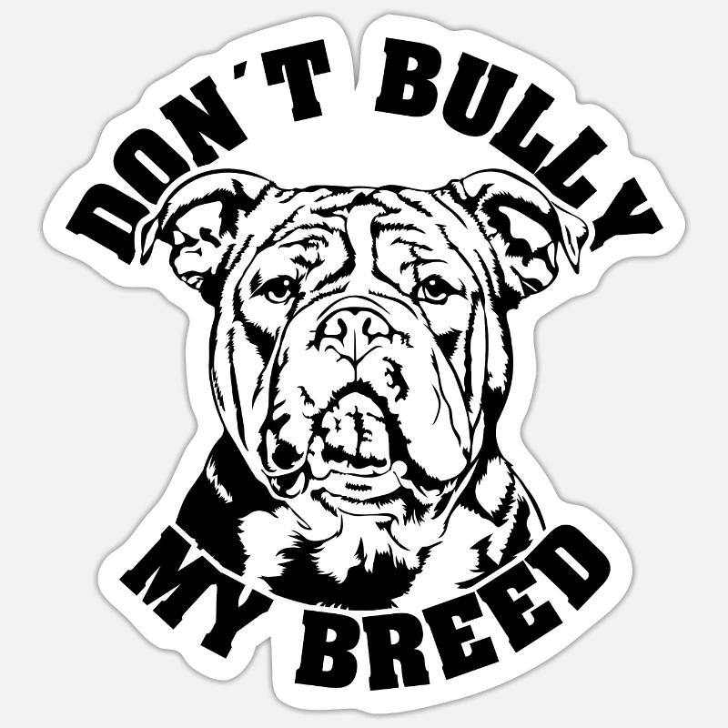 American Bully Dont Bully my Breed Hunde Wilsigns - Sticker Größe S (10 x 10 cm) - Mattweiß