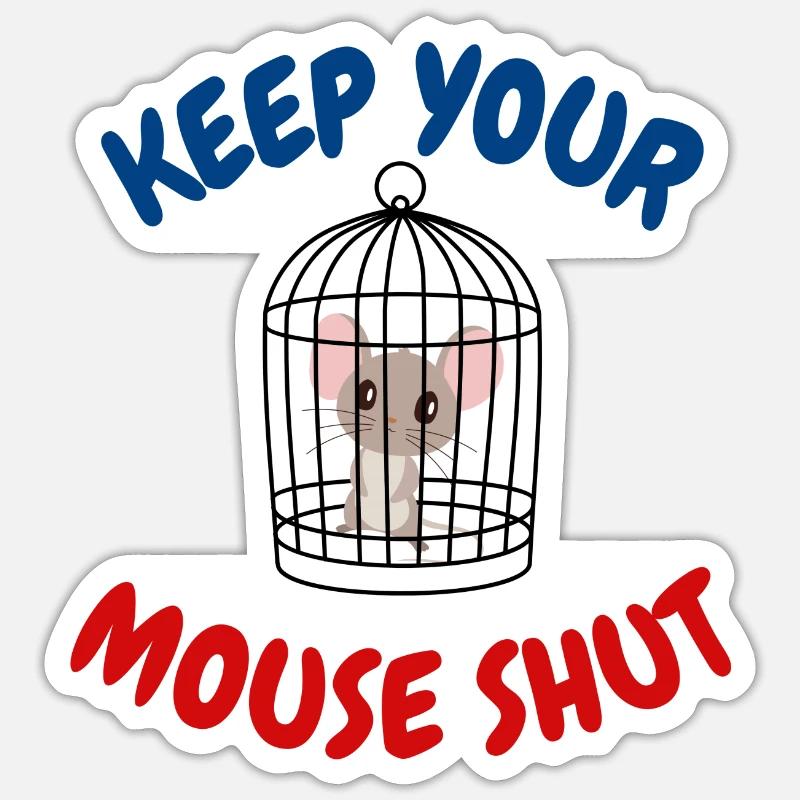 Keep your mouse shut Sticker size S (10 x 10 cm)