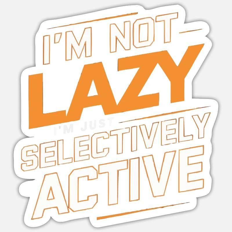 Im not Lazy, im just selectively active Sticker Größe S (10 x 10 cm)