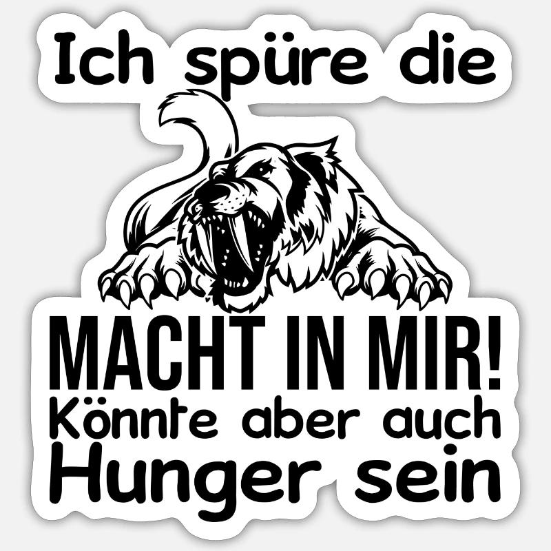 Ich spüre Macht in mir oder ist das Hunger - Sticker Größe S (10 x 10 cm) - Mattweiß