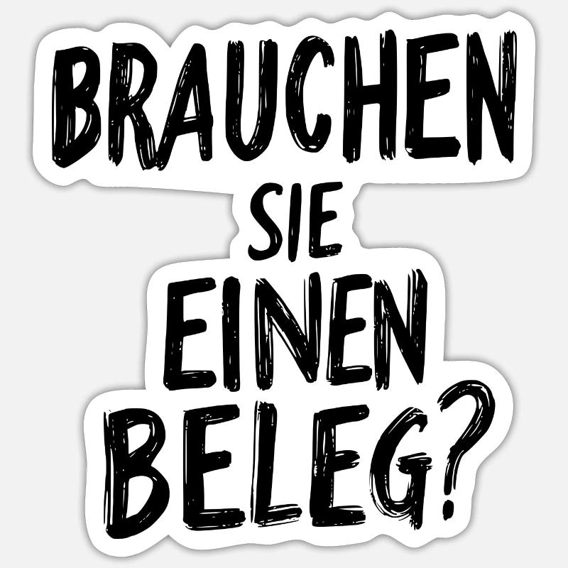 Brauchen Sie einen Beleg? - schwarz - Sticker Größe S (10 x 10 cm) - Mattweiß