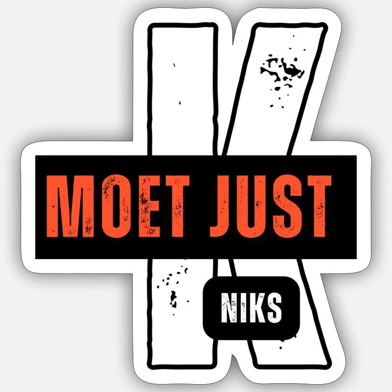 Kmoet just niks, Antwerp dialect Shirts - Sticker size S (10 x 10 cm) - white matte