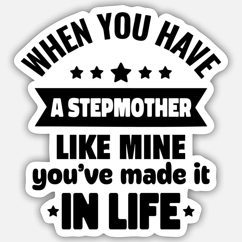A stepmother like mine is unique Sticker size S (10 x 10 cm)