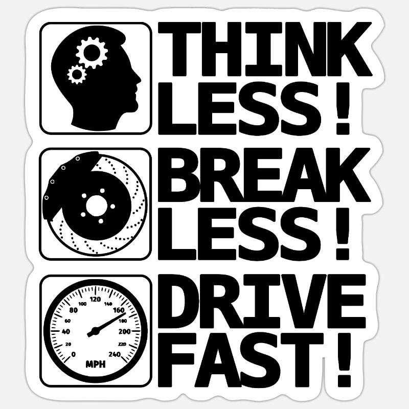 Brake Less Drive Fast - Sticker size S (10 x 10 cm) - white matte