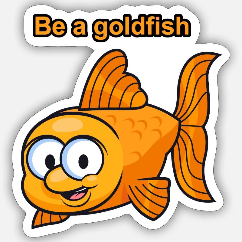 Sei ein Goldfisch Sticker Größe S (10 x 10 cm)