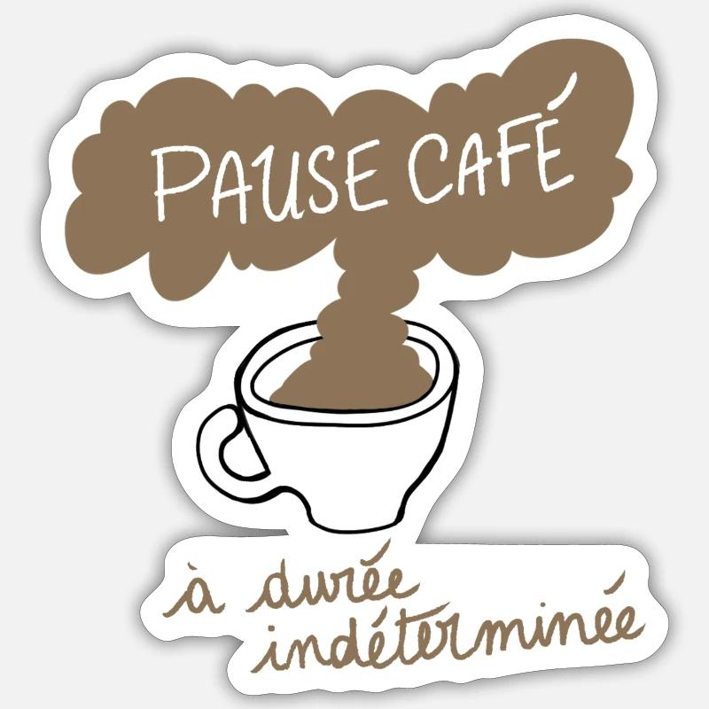 Pause Café à Durée Indéterminée Sticker taille S (10 x 10 cm)