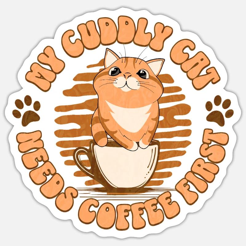My Cuddly Cat - Needs Coffee First Sticker Größe S (10 x 10 cm)