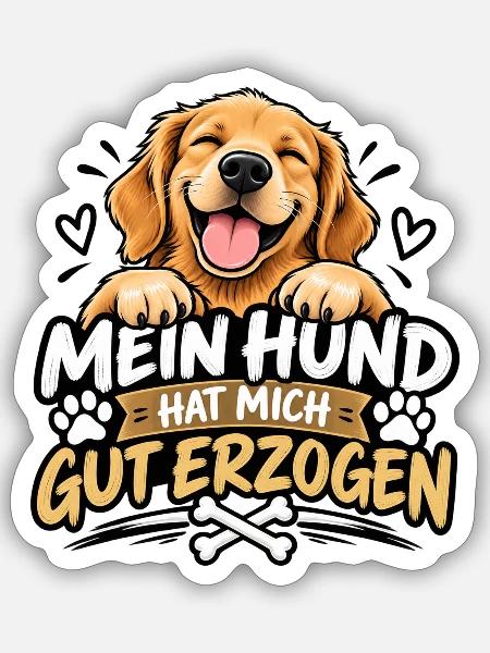 Mein Hund hat mich gut erzogen – Hunde Humor - Sticker Größe S (10 x 10 cm) - Mattweiß