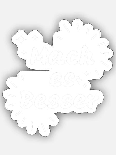 Mach es Besser - Sticker Größe S (10 x 10 cm) - Mattweiß