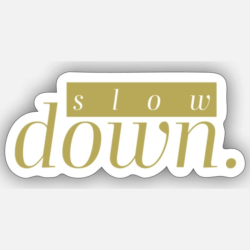 slow down - Sticker Größe S (10 x 10 cm) - Mattweiß