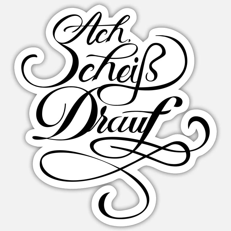Ach Schei... drauf! Sticker Größe S (10 x 10 cm)